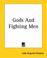 Cover of: Gods And Fighting Men