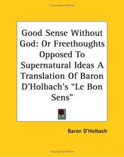 Cover of: Good Sense Without God: Or Freethoughts Opposed To Supernatural Ideas A Translation Of Baron D'holbach's "le Bon Sens"