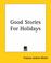 Cover of: Good Stories For Great Holidays