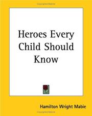 Cover of: Heroes Every Child Should Know by Hamilton Wright Mabie