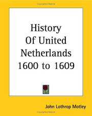 Cover of: History Of United Netherlands 1600 To 1609 by John Lothrop Motley