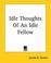Cover of: Idle Thoughts Of An Idle Fellow