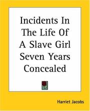 Cover of: Incidents In The Life Of A Slave Girl Seven Years Concealed by Harriet A. Jacobs