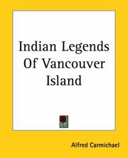 Indian legends of Vancouver Island by Alfred Carmichael