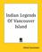 Cover of: Indian Legends Of Vancouver Island