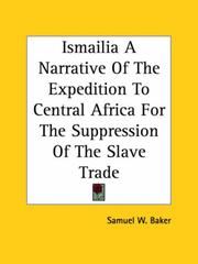 Cover of: Ismailia A Narrative Of The Expedition To Central Africa For The Suppression Of The Slave Trade