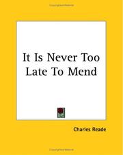 Cover of: It Is Never Too Late To Mend by Charles Reade