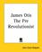 Cover of: James Otis The Pre Revolutionist