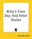 Cover of: Kitty's Class Day And Other Stories