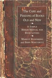 Cover of: The Care and Feeding of Books Old and New by Margot Rosenberg, Bern Marcowitz