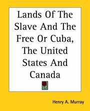 Cover of: Lands Of The Slave And The Free Or Cuba, The United States And Canada by H. A. Murray