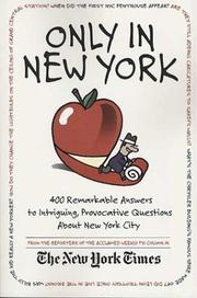 Cover of: Only in New York: 400 surprising answers to fascinating questions about New York City