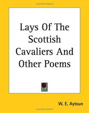 Cover of: Lays Of The Scottish Cavaliers And Other Poems by W. E. Aytoun