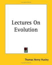 Cover of: Lectures On Evolution by Thomas Henry Huxley
