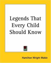 Cover of: Legends That Every Child Should Know by Hamilton Wright Mabie