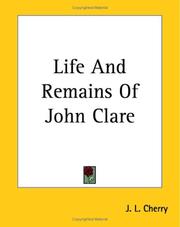 Cover of: Life And Remains Of John Clare by J. L. Cherry