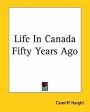 Cover of: Life In Canada Fifty Years Ago by Canniff Haight