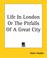 Cover of: Life In London Or The Pitfalls Of A Great City