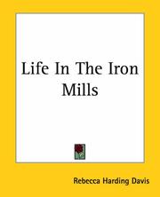 Cover of: Life In The Iron Mills by Rebecca Harding Davis