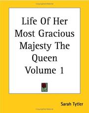 Cover of: Life Of Her Most Gracious Majesty The Queen volume 1 | Sarah Tytler
