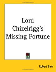 Cover of: Lord Chizelrigg's Missing Fortune by Robert Barr