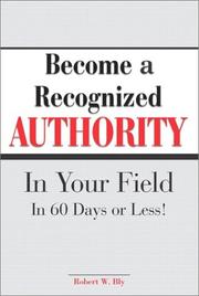 Cover of: Become A Recognized Authority In Your Field - In 60 Days Or Less