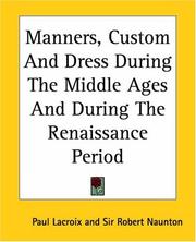 Cover of: Manners, Custom And Dress During The Middle Ages And During The Renaissance Period