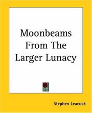 Cover of: Moonbeams From The Larger Lunacy by Stephen Leacock