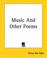 Cover of: Music And Other Poems