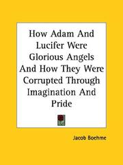 Cover of: How Adam And Lucifer Were Glorious Angels And How They Were Corrupted Through Imagination And Pride