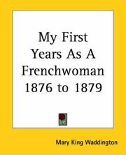 Cover of: My First Years As A Frenchwoman 1876 To 1879 | Mary King Waddington