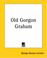 Cover of: Old Gorgon Graham