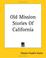 Cover of: Old Mission Stories Of California