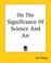 Cover of: On The Significance Of Science And Art