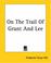 Cover of: On The Trail Of Grant And Lee