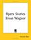 Cover of: Opera Stories From Wagner
