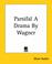 Cover of: Parsifal A Drama By Wagner