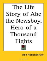 Cover of: The Life Story of Abe the Newsboy, Hero of a Thousand Fights | Abe Hollandersky