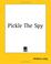 Cover of: Pickle The Spy