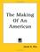 Cover of: The Making of an American
