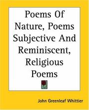 Cover of: Poems Of Nature, Poems Subjective And Reminiscent, Religious Poems by John Greenleaf Whittier