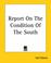 Cover of: Report On The Condition Of The South