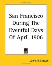 San Francisco during the eventful days of April, 1906 by James B. Stetson