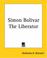 Cover of: Simon Bolivar The Liberator