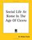 Cover of: Social Life At Rome In The Age Of Cicero