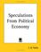 Cover of: Speculations From Political Economy