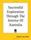 Cover of: Successful Exploration Through The Interior Of Australia