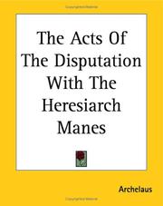 Cover of: The Acts Of The Disputation With The Heresiarch Manes