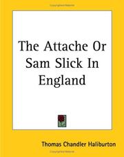 Cover of: The Attache Or Sam Slick In England by Thomas Chandler Haliburton