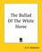 Cover of: The Ballad Of The White Horse